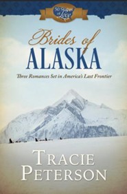 Brides of Alaska: Three Romances Set in America's Last Frontier - eBook