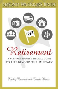 Retirement: A Military Spouses Biblical Guide to Life Beyond the Military - eBook