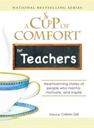 A Cup of Comfort for Teachers: Heartwarming stories of people who mentor, motivate, and inspire - eBook