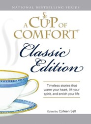 A Cup of Comfort Classic Edition: Stories That Warm Your Heart, Lift Your Spirit, and Enrich Your Life - eBook