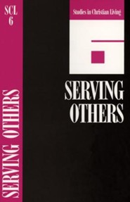 Book 6: Serving Others, Studies in Christian Living Series