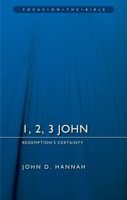 1, 2, 3 John: Redemption's Certainty (Focus on the Bible)