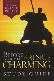 Before You Meet Prince Charming Study Guide: A Guide to Radiant Purity