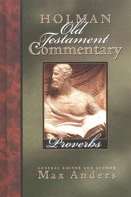Proverbs: Holman Old Testament Commentary [HOTC]