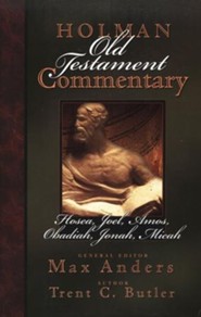 Hosea, Joel, Amos, Obadiah, Jonah, & Micah:  Holman Old Testament Commentary [HOTC]
