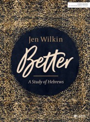 Better: A Study of Hebrews, Bible Study Book