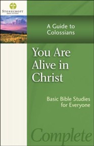 You Are Alive in Christ: A Guide to Colossians (Colossians)