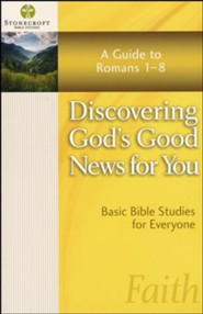 Discovering God's Good News for You: A Guide to Romans 1-8