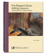 The Elegant Essay Writing Lessons: Building Blocks for Analytical Writing, Third Edition