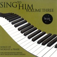 Sing to Him, Volume Three: 15 Songs of Worship and Praise (Split track)