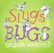 Slugs & Bugs: Under Where?