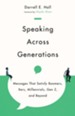 Speaking Across Generations: Messages That Satisfy Boomers, Xers, Millennials, Gen Z, and Beyond