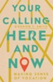 Your Calling Here and Now: Making Sense of Vocation