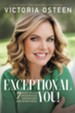 Exceptional You!: 7 Ways to Live Encouraged, Empowered, and Intentional