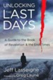 Unlocking the Last Days: A Guide to the Book of Revelation and the End Times