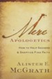 Mere Apologetics: How to Help Seekers & Skeptics Find Faith