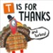 T Is For Thanks (And Turkey!) Boardbook