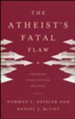 The Atheist's Fatal Flaw: Exposing Conflicting Beliefs