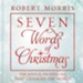 Seven Words of Christmas: The Joyful Prophecies That Changed the World