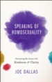 Speaking of Homosexuality: Discussing the Issues with Kindness & Clarity