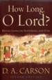 How Long, O Lord? Reflections on Suffering and Evil, Second Edition