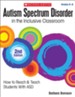 Autism Spectrum Disorder in the Inclusive Classroom, 2nd Edition: How to Reach and Teach Students with ASD