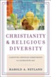 Christianity and Religious Diversity: Clarifying Christian Commitments in a Globalizing Age