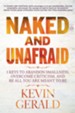 Naked And Unafraid: 5 Keys To Abandon Smallness, Overcome Criticism, and Do All You Were Born to Do
