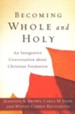 Becoming Whole and Holy: An Integrative Conversation About Christian Formation