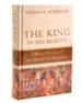 The King in His Beauty: A Biblical Theology of the Old and New Testaments