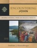 Encountering John: The Gospel in Historical, Literary, and Theological Perspective, Second Edition