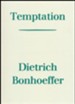 Temptation [Dietrich Bonhoeffer]