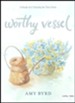 Worthy Vessel: A Study of 2 Timothy for Teen Girls