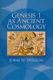 Genesis 1 As Ancient Cosmology