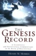 The Genesis Record: A Scientific and Devotional Commentary on the Book of Beginnings