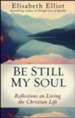 Be Still My Soul, repackaged edition: Reflections on Living the Christian Life