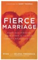 Fierce Marriage: Radically Pursuing Each Other in Light of Christ's Relentless Love