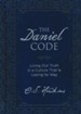 The Daniel Code: Living Out Truth in a Culture That Is Losing Its Way