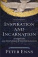 Inspiration and Incarnation, 2nd edition: Evangelicals and the Problem of the Old Testament