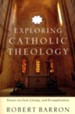 Exploring Catholic Theology: Essays on God, Liturgy, and Evangelization
