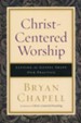 Christ-Centered Worship: Letting the Gospel Shape Our Practice (Paperback)