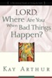 Lord, Where Are You When Bad Things Happen?: A Devotional Study on Living by Faith - eBook