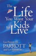 The Life You Want Your Kids to Live