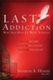 The Last Addiction: Own Your Desire, Live Beyond Recovery, Find Lasting Freedom - eBook