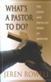 What's A Pastor to Do?: The Good and Difficult Work of Ministry