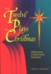 The Twelve Plays of Christmas: Original Christmas  Dramas