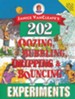 202 Oozing, Bubbling, Dripping & Bouncing Experiments