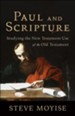 Paul and Scripture: Studying the New Testament Use of the Old Testament - eBook