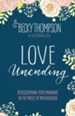 Love Unending: Rediscovering Your Marriage in the Midst of Motherhood