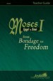 Moses I: Egypt to Sinai - from Bondage to Freedom  Teacher Guide
